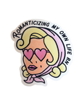 Romanticizing My Own Life Sticker
